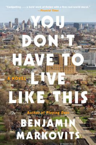 Kniha You Don't Have to Live Like This Benjamin Markovits