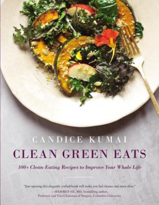 Kniha Clean Green Eats Candice Kumai