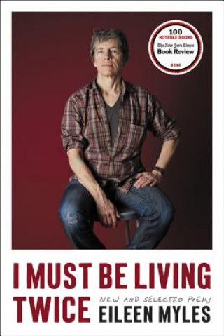 Carte I Must Be Living Twice Eileen Myles