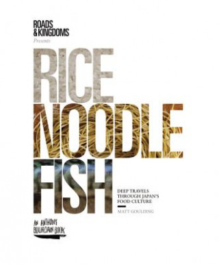 Kniha Rice, Noodle, Fish Matt Goulding