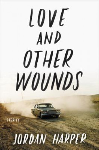 Libro Love and Other Wounds Jordan Harper