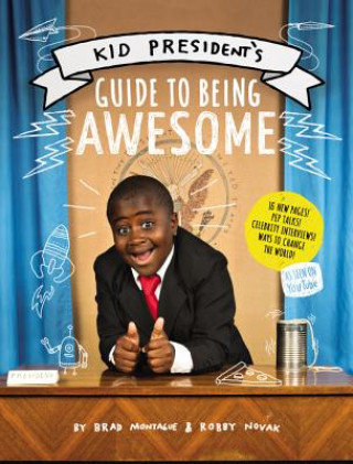 Carte Kid President's Guide to Being Awesome Brad Montague