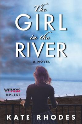 Carte The Girl in the River Kate Rhodes