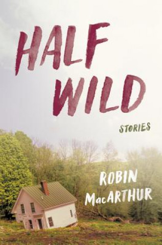 Könyv Half Wild Robin MacArthur