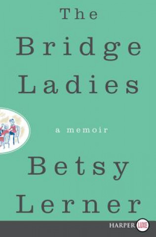 Книга The Bridge Ladies Betsy Lerner