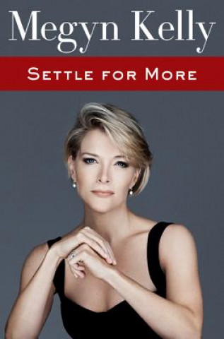 Livre Settle for More Megyn Kelly