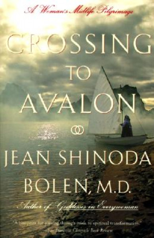 Könyv Crossing to Avalon Jean Shinoda Bolen