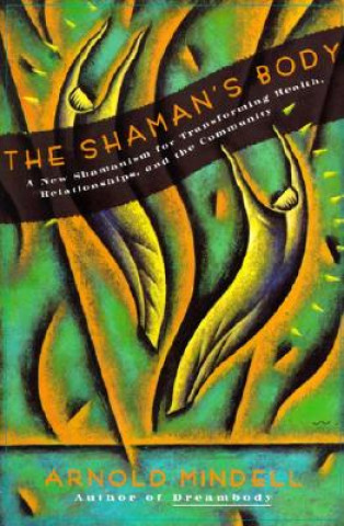 Kniha Shaman's Body Arnold Mindell