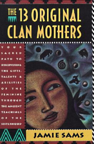 Książka The 13 Original Clan Mothers Jamie Sams