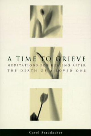 Livre A Time to Grieve Carol Staudacher