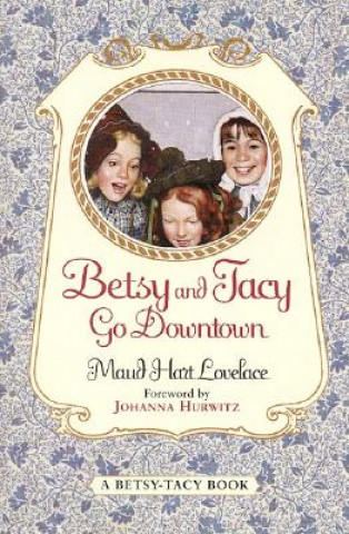 Könyv Betsy and Tacy Go Downtown Maud Hart Lovelace