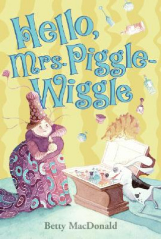 Könyv Hello Mrs. Piggle-wiggle Betty MacDonald