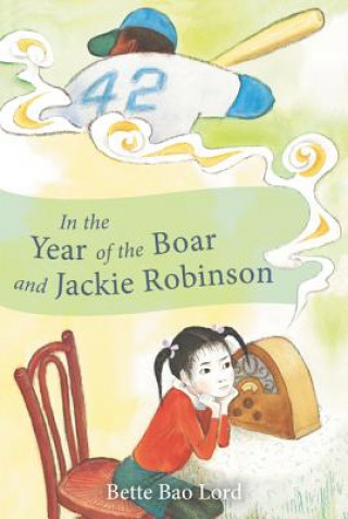 Könyv In the Year of the Boar and Jackie Robinson Bette Lord