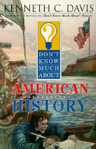 Könyv Don't Know Much About American History Kenneth C. Davis