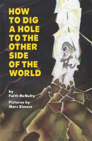 Kniha How to Dig a Hole to the Other Side of the World Faith McNulty