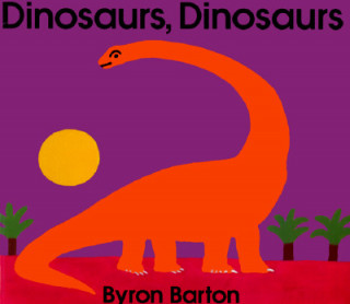 Kniha Dinosaurs, Dinosaurs Byron Barton