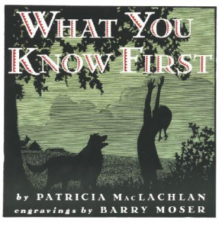 Kniha What You Know First Patricia MacLachlan