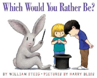 Kniha Which Would You Rather Be? William Steig