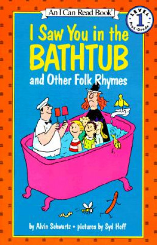 Carte I Saw You in the Bathtub and Other Folk Rhymes Alvin Schwartz