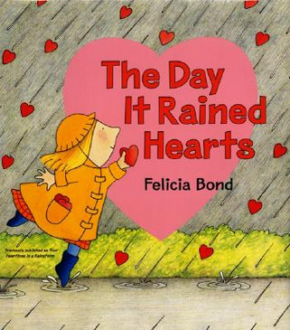 Kniha The Day It Rained Hearts Felicia Bond