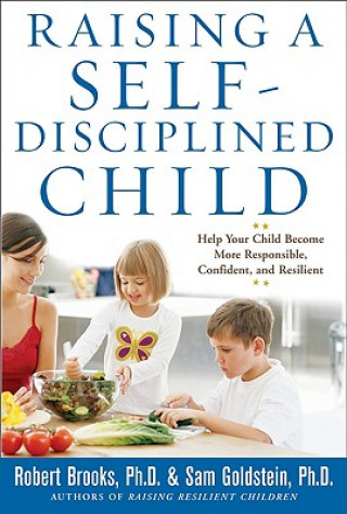 Kniha Raising a Self-Disciplined Child: Help Your Child Become More Responsible, Confident, and Resilient Robert Brooks