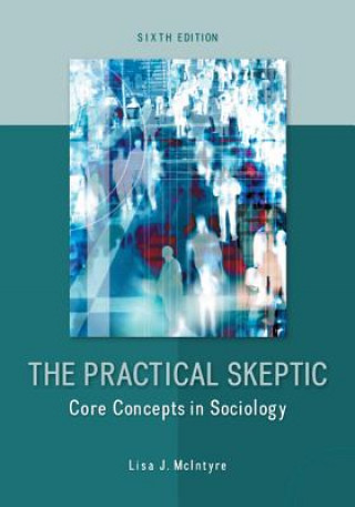 Kniha Practical Skeptic: Core Concepts in Sociology Lisa J. McIntyre
