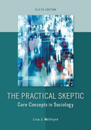 Książka Practical Skeptic: Core Concepts in Sociology Lisa J. McIntyre