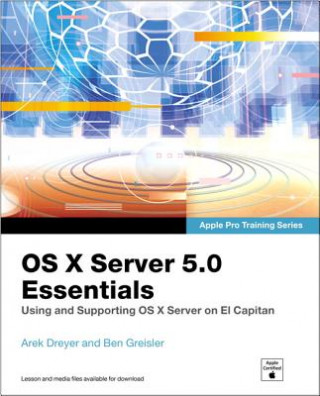 Carte OS X Server 5.0 Essentials - Apple Pro Training Series Arek Dreyer