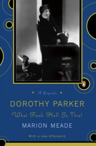 Könyv Dorothy Parker, What Fresh Hell Is This? Marion Meade