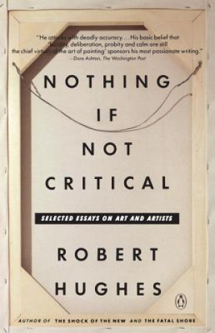 Buch Nothing If Not Critical Robert Hughes