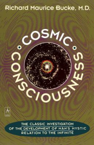 Kniha Cosmic Consciousness Richard Maurice Bucke
