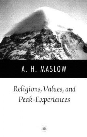 Könyv Religions, Values, and Peak Experiences Abraham Harold Maslow