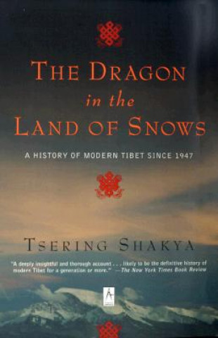 Książka The Dragon in the Land of Snows Tsering Shakya