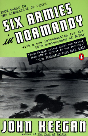 Kniha Six Armies in Normandy John Keegan