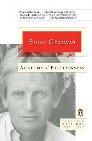 Könyv Anatomy of Restlessness Bruce Chatwin
