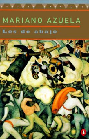 Livre Los De Abajo : Novela De LA Revolucion Mexicana / The Underdogs Mariano Azuela