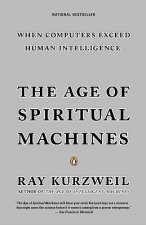 Carte The Age of Spiritual Machines Ray Kurzweil