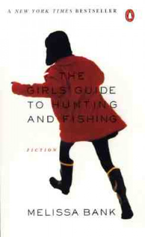 Knjiga The Girls' Guide to Hunting and Fishing Melissa Bank