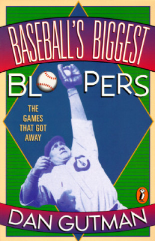 Könyv Baseball's Biggest Bloopers Dan Gutman