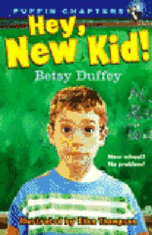 Kniha Hey, New Kid! Betsy Duffey