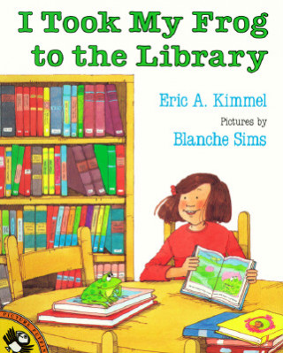 Carte I Took My Frog to the Library Eric A. Kimmel