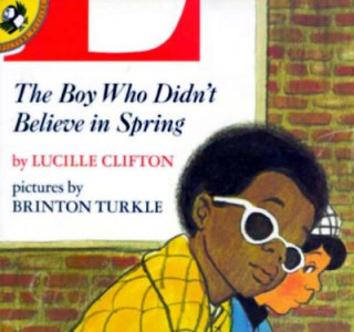 Książka The Boy Who Didn't Believe in Spring Lucille Clifton