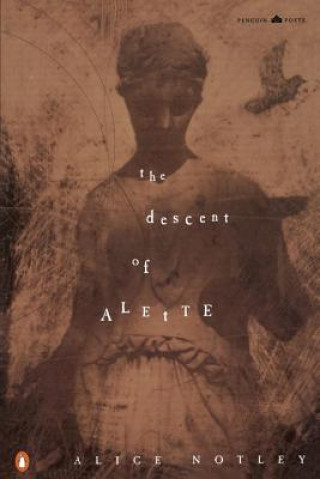 Kniha The Descent of Alette Alice Notley