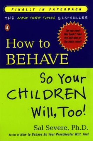 Kniha How to Behave So Your Children Will, Too! Sal Severe