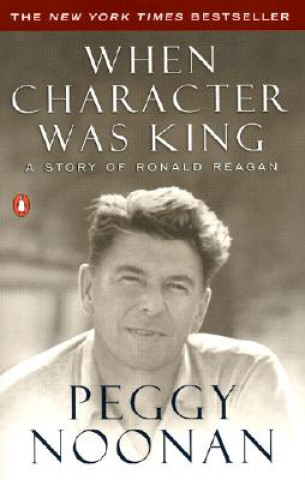 Carte When Character Was King Peggy Noonan