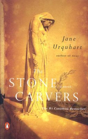 Kniha The Stone Carvers Jane Urquhart