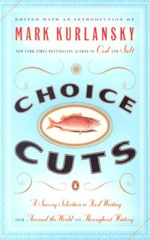 Kniha Choice Cuts Mark Kurlansky