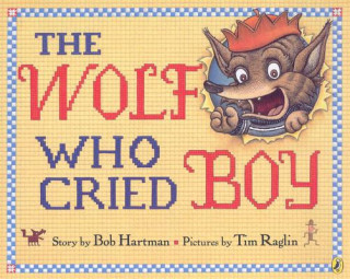 Książka The Wolf Who Cried Boy Bob Hartman