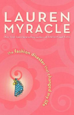 Könyv The Fashion Disaster That Changed My Life Lauren Myracle