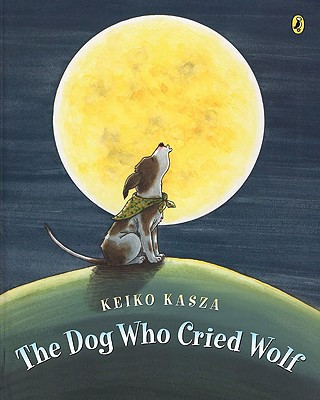 Carte The Dog Who Cried Wolf Keiko Kasza